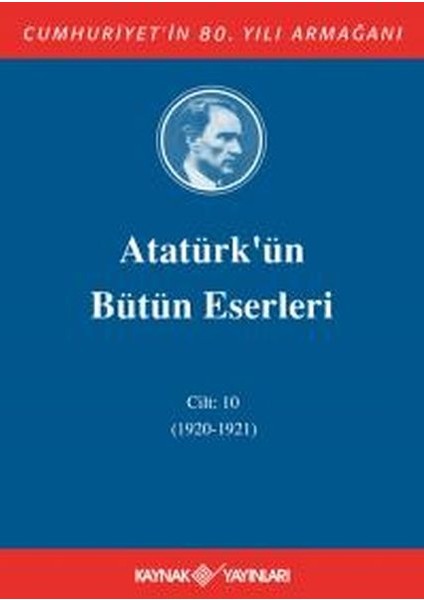 Atatürk'ün Bütün Eserleri Cilt: 10 (1920 - 1921)