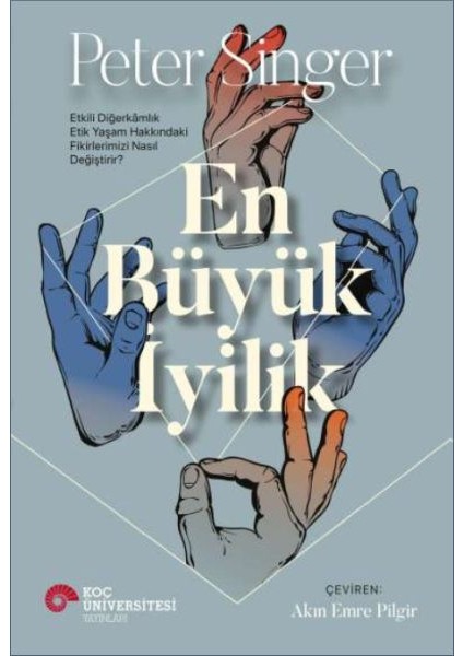 En Büyük Iyilik - Etkili Diğerkâmlık Etik Yaşam Hakkındaki Fikirlerimizi Nasıl Değiştirir?