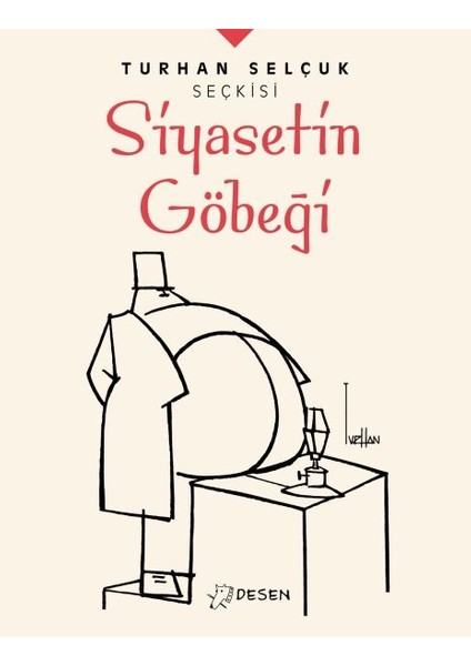Turhan Selçuk Seçkisi: Siyasetin Göbeği