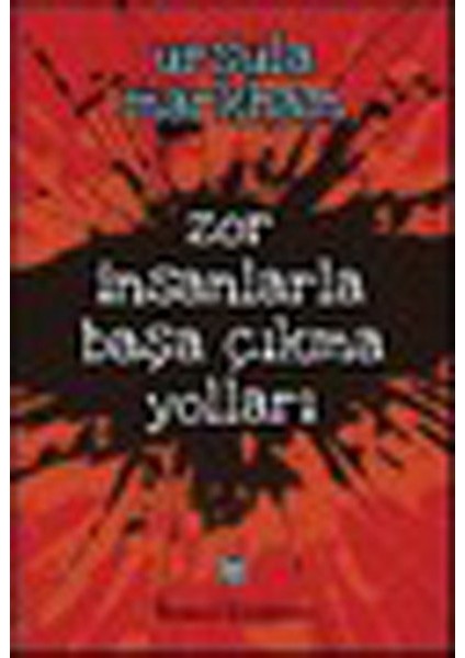 Zor Insanlarla Başa Çıkma Yolları