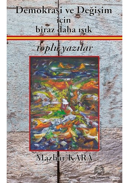 Demokrasi ve Değişim Için Biraz Daha Işık Toplu Yazılar