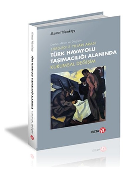 1983-2013 Yılları Arası Türk Havayolu Taşımacılığı Alanında Kurumsal Değişim