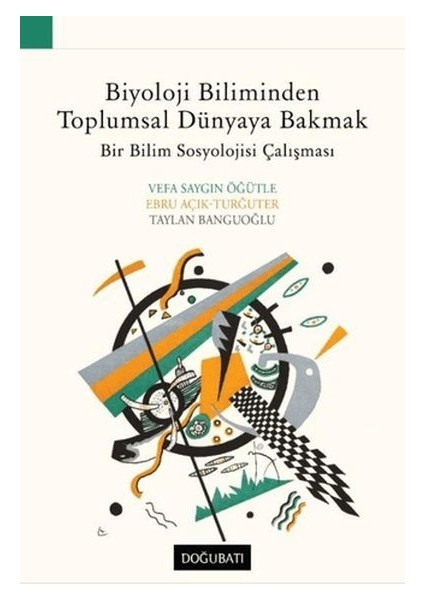 Biyoloji Biliminden Toplumsal Dünyaya Bakmak Bir Bilim Sosyolojisi Çalışması