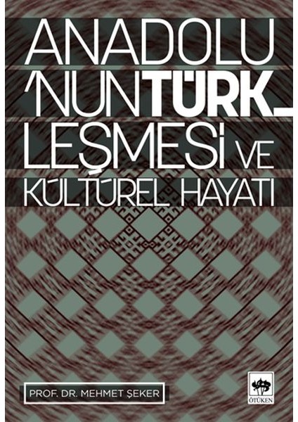 Anadolu’nun Türkleşmesi ve Kültürel Hayatı