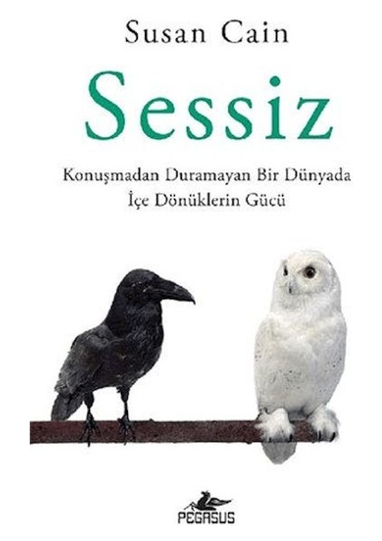 Sessiz: Konuşmadan Duramayan Bir Dünyada Içe Dönüklerin Gücü