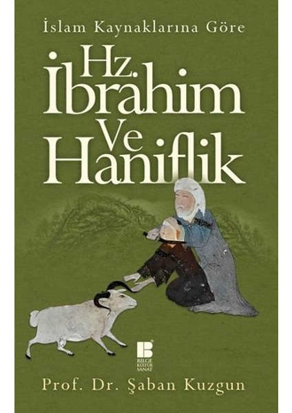 Islam Kaynaklarına Göre Hz. Ibrahim ve Hanifilik