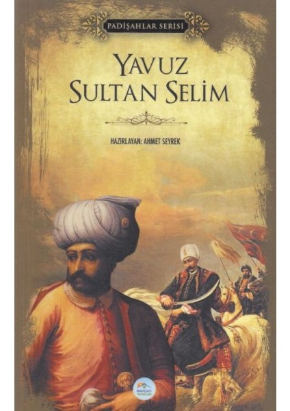 Yavuz Sultan Selim - Padişahlar Serisi