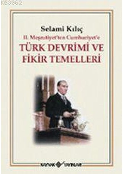 2. Meşrutiyet’ten Cumhuriyet’e Türk Devrimi ve Fikir Temelleri