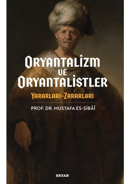 Oryantalizim ve Oryantalistler Yararları - Zararları