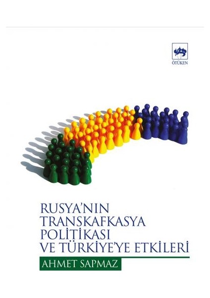 Rusyanın Transkafkasya Politikası ve Türkiye Etkileri