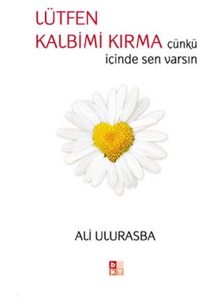 Lütfen Kalbimi Kırma Çünkü Içinde Sen Varsın