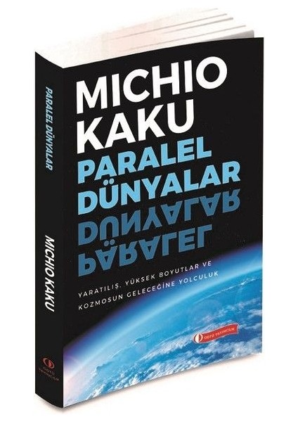 Paralel Dünyalar - Yaratılış, Yüksek Boyutlar ve Kosmos'un Geleceğine Yolculuk