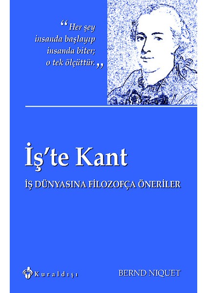 Iş'te Kant Iş Dünyasına Filozofça Öneriler