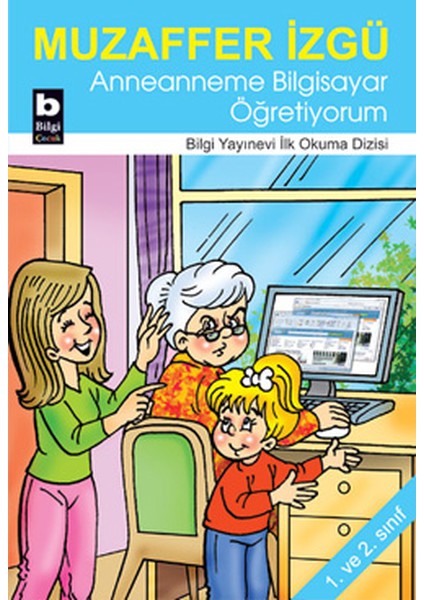 Anneanneme Bilgisayar Öğretiyorum / Ilk Okuma Dizisi