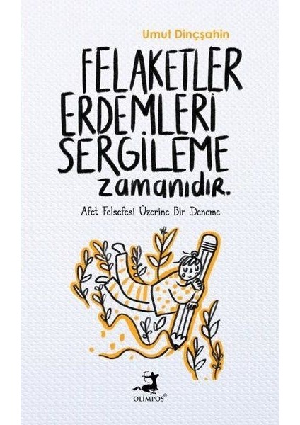 Felaketler Erdemleri Sergileme Zamanıdır