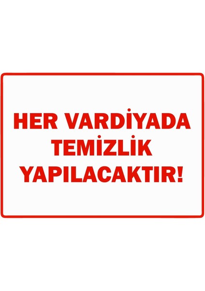 Her Vardiyada Temizlik Yapılacaktır Isg Uyarı Levhası Pvc A5 15X21 cm