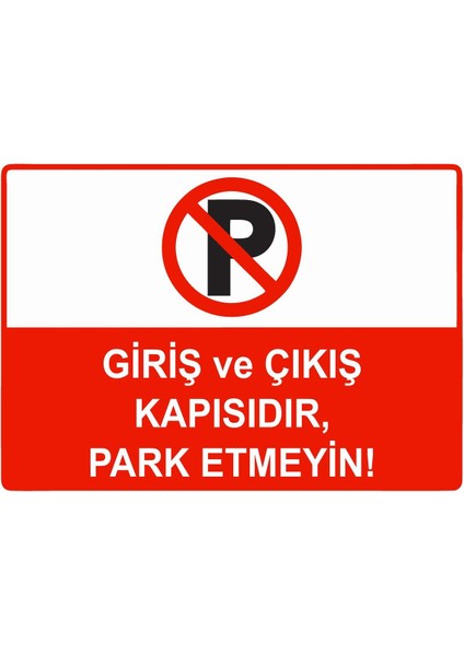 Giriş ve Çıkış Kapısıdır, Park Etmeyin Isg Uyarı Levhası Pvc A5 15X21 cm