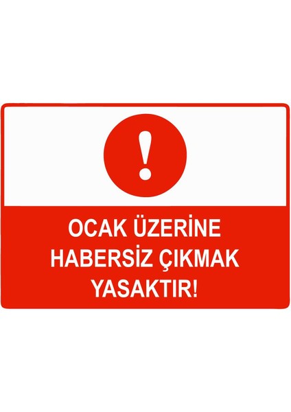 Ocak Üzerine Habersiz Çıkmak Yasaktır Isg Uyarı Levhası Pvc A5 15X21 cm