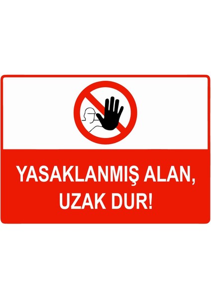 Yasaklanmış Alan, Uzak Dur Isg Uyarı Levhası Pvc A5 15X21 cm