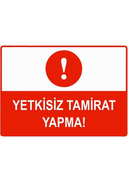 Yetkisiz Tamirat Yapma Isg Uyarı Levhası Pvc A5 15X21 cm