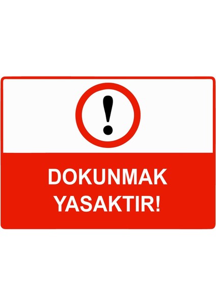 Dokunmak Yasaktır Isg Uyarı Levhası Pvc A5 15X21 cm