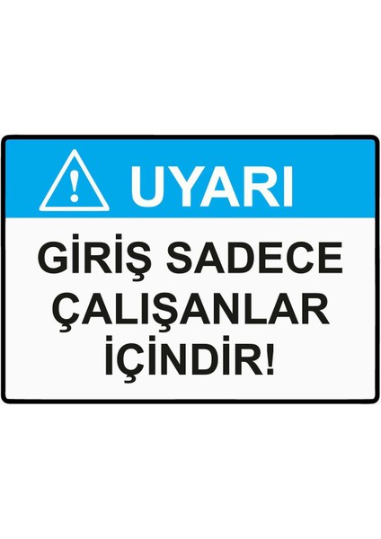 Uyarı Giriş Sadece Çalışanlar Içindir Isg Uyarı Levhası Pvc A5 15X21 cm