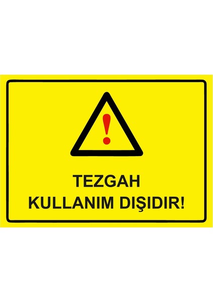 Tezgah Kullanım Dışıdır! Isg Uyarı Levhası Pvc A5 15X21 cm