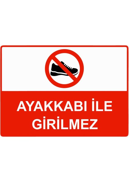 Ayakkabı Ile Girilmez Isg Uyarı Levhası Pvc A5 15X21 cm