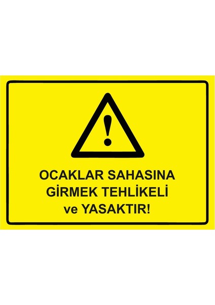 Ocaklar Sahasına Girmek Tehlikeli ve Yasaktır! Isg Uyarı Levhası Pvc A5 15X21 cm