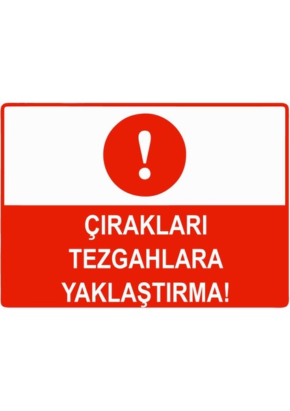 Çırakları Tezgahlara Yaklaştırma Isg Uyarı Levhası Pvc A5 15X21 cm