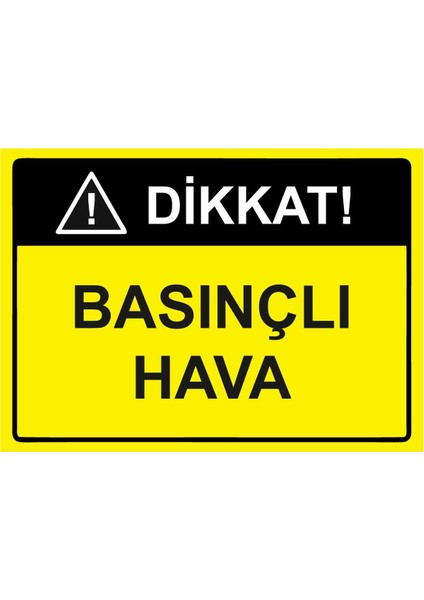 Dikkat! Basınçlı Hava Isg Uyarı Levhası Pvc A5 15X21 cm