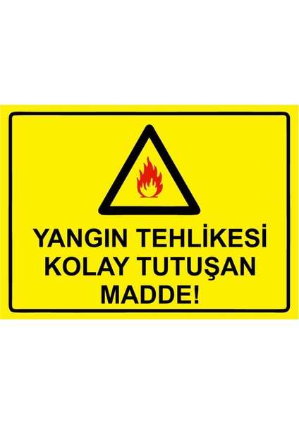Yangın Tehlikesi Kolay Tutuşan Madde! Isg Uyarı Levhası Pvc A5 15X21 cm