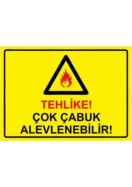 Tehlike! Çok Çabuk Alevlenebilir! Isg Uyarı Levhası Pvc A5 15X21 cm