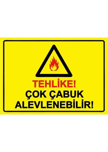 Tehlike! Çok Çabuk Alevlenebilir! Isg Uyarı Levhası Pvc A5 15X21 cm