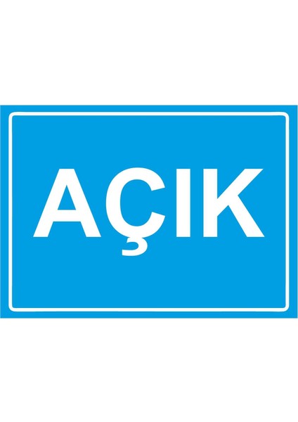 Açık Isg Uyarı Levhası Pvc A5 15X21 cm
