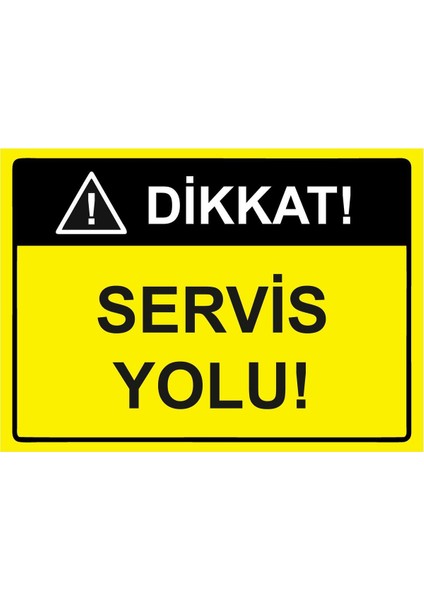 Dikkat! Servis Yolu! Isg Uyarı Levhası Pvc A5 15X21 cm