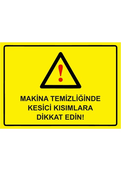 Makina Temizliğinde Kesici Kısımlara Dikkat Edin! Isg Uyarı Levhası Pvc A5 15X21 cm