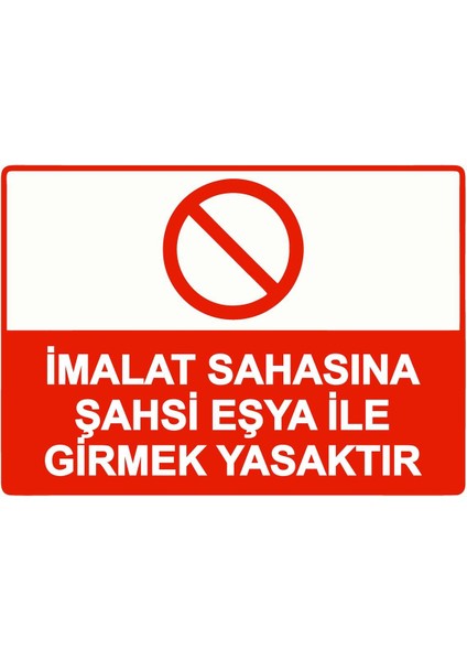 Imalat Sahasına Şahsi Eşya Ile Girmek Yasaktır Isg Uyarı Levhası Pvc A5 15X21 cm