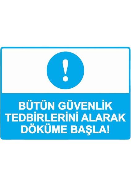 Bütün Güvenlik Tedbirlerini Alarak Döküme Başla! Isg Uyarı Levhası Pvc A5 15X21 cm