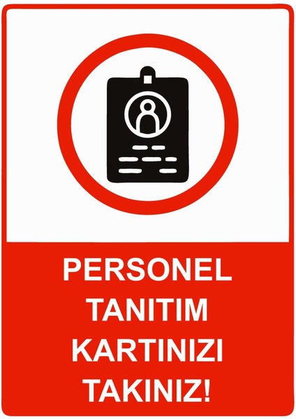 Personel Tanıtım Kartınızı Takınız! Isg Uyarı Levhası Pvc A5 15X21 cm