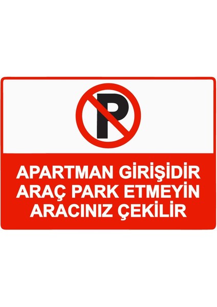 Apartman Girişidir Araç Park Etmeyin Aracınız Çekilir Isg Uyarı Levhası Pvc A5 15X21 cm
