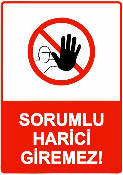 Sorumlu Harici Giremez! Isg Uyarı Levhası Pvc A5 15X21 cm