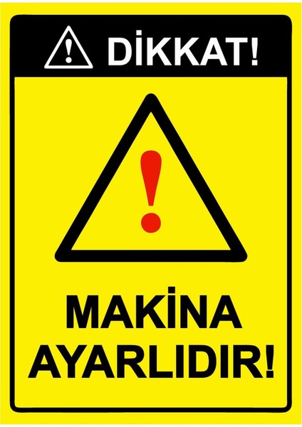 Dikkat! Makina Ayarlıdır! Isg Uyarı Levhası Pvc A5 15X21 cm
