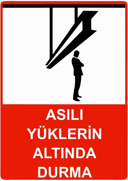 Asılı Yüklerin Altında Durma Isg Uyarı Levhası Pvc A5 15X21 cm