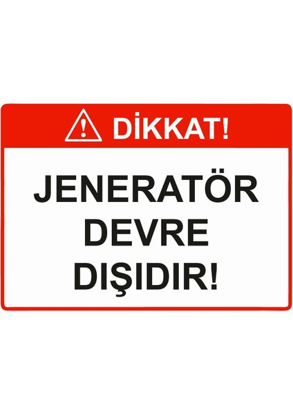 Dikkat! Jeneratör Devre Dışıdır! Isg Uyarı Levhası Pvc A5 15X21 cm