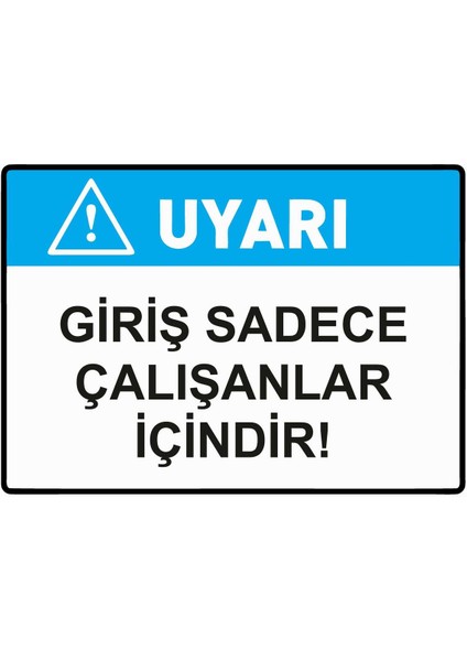 Uyarı Giriş Sadece Çalışanlar Içindir! Isg Uyarı Levhası Pvc A5 15X21 cm