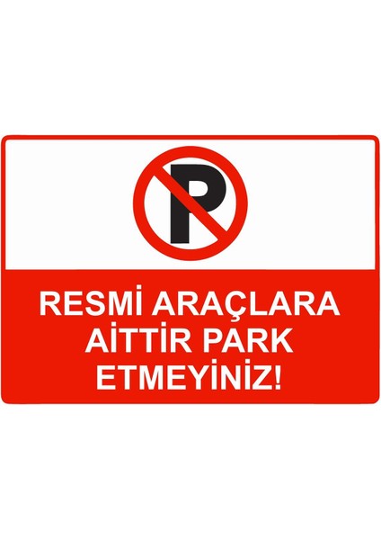 Resmi Araçlara Aittir Park Etmeyiniz! Isg Uyarı Levhası Pvc A5 15X21 cm