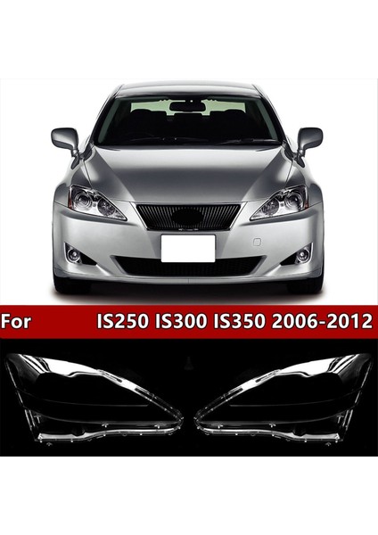 IS300 IS250 IS350 XE20 2006-2012 Için Şeffaf Araç Ön Far Kapağı Lamba Kabuğu (Yurt Dışından) fiyatları