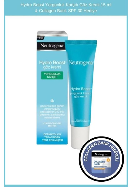 Hydro Boost Yorgunluk Karşiti Göz Kremi 15 ml & Collagen Bank Şase Hediye