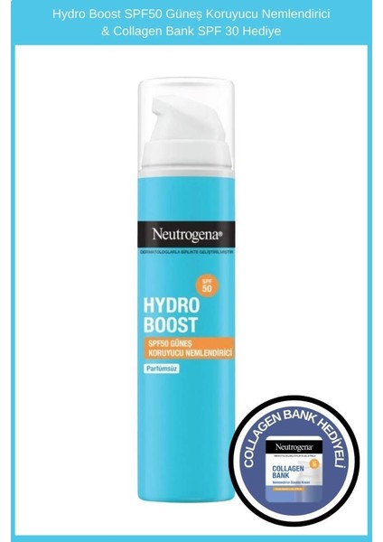 Hydro Boost SPF50 Güneş Koruyucu Nemlendirici & Collagen Bank Şase Hediye